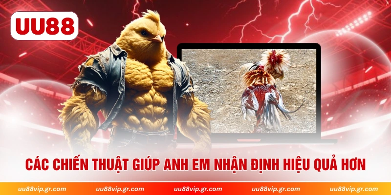 Các chiến thuật giúp anh em nhận định hiệu quả hơn
