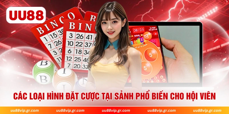 Các loại hình đặt cược tại sảnh phổ biến cho hội viên