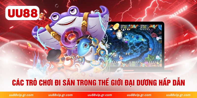 Các trò chơi đi săn trong thế giới đại dương hấp dẫn 