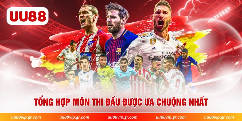 Tổng hợp môn thi đấu được ưa chuộng nhất