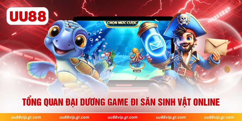 Tổng quan đại dương game đi săn sinh vật online 