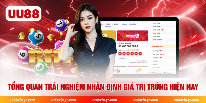 Tổng quan trải nghiệm nhận định giá trị trúng hiện nay