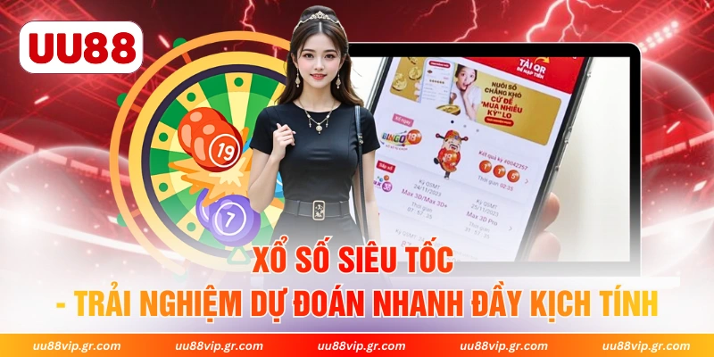 Xổ Số Siêu Tốc - Trải Nghiệm Dự Đoán Nhanh Đầy Kịch Tính